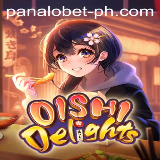 OishiDelights and Panalo Bet: A Game-Changer in Digital Entertainment